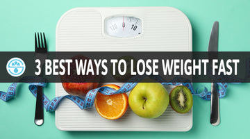 The Three Best Ways to Lose Weight Fast